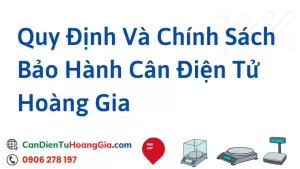 quy dinh bao hanh - Cân điện tử Hoàng Gia | Uy tín 10+ năm, Uy Tín, Giá Tốt